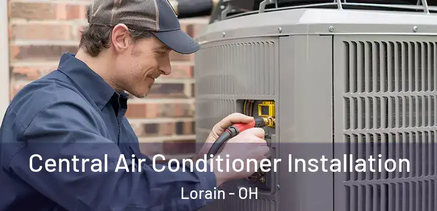 Central Air Conditioner Installation Lorain - OH