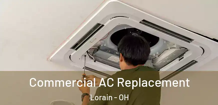  Commercial AC Replacement Lorain - OH