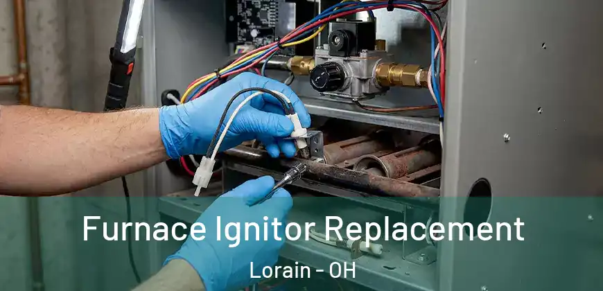  Furnace Ignitor Replacement Lorain - OH
